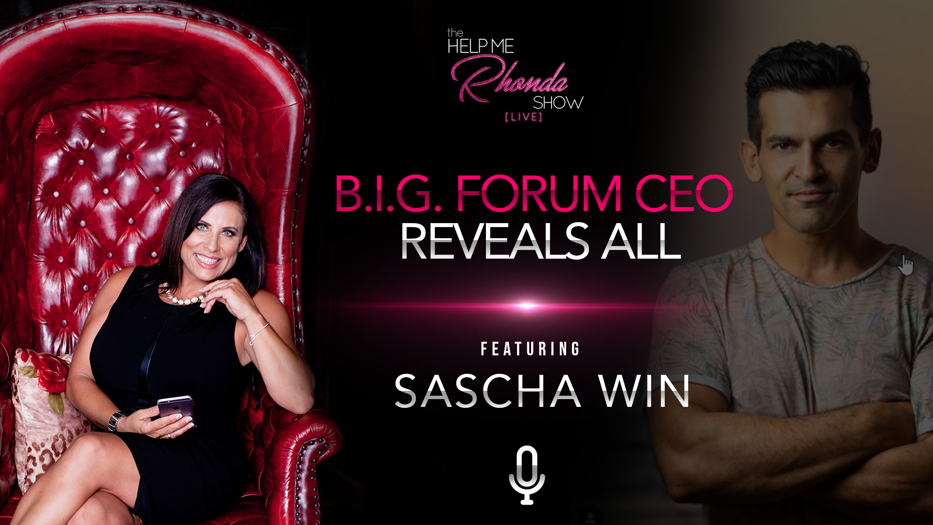 Sacha Win - B.I.G. Forum CEO Reveals ALL!