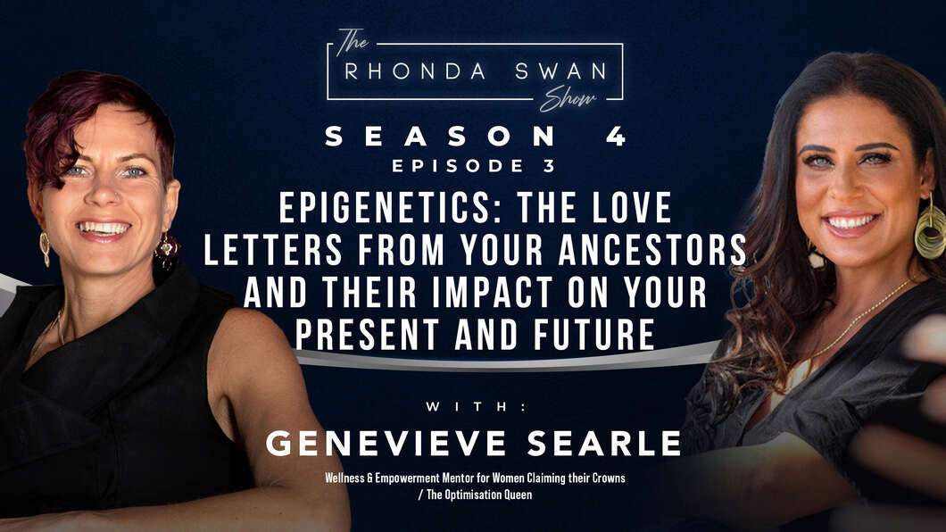 S4 E3 - Genevieve Searle - Epigenetics and their Impact on Your Present and Future