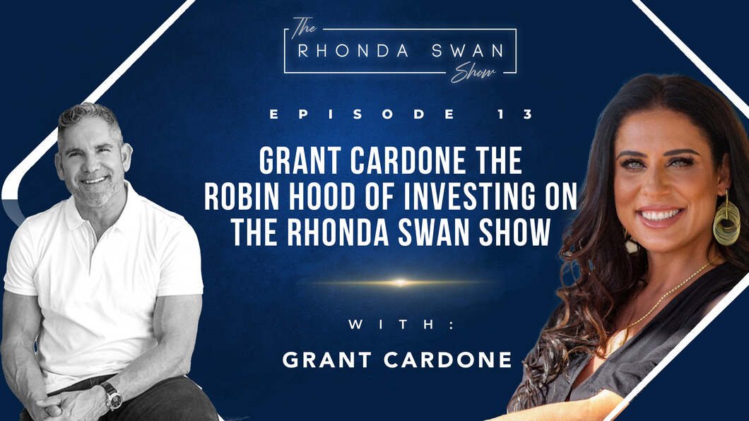 Grant Cardone The Robin Hood Of Investing on The Rhonda Swan Show Season 3 Episode 13